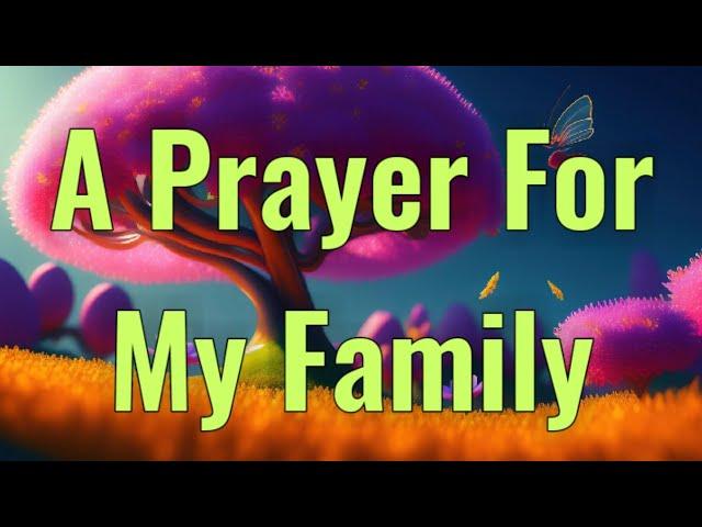 A PRAYER FOR MY FAMILY