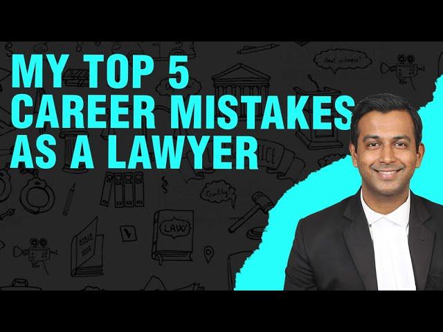 My top 5 career mistakes as a lawyer