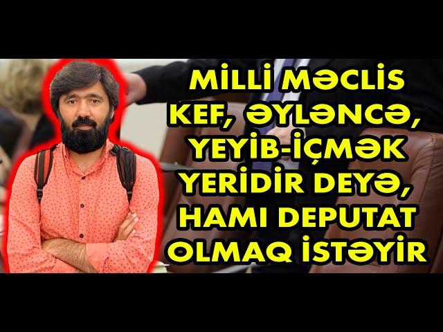 Kəramət Böyükçöl: Hamı millət vəkili, icra başçısı olmaq istəyir