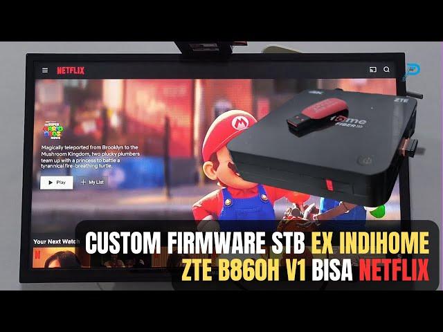 Custom Firmware STB ex Indihome ZTE b860h Bisa Netflix TV Box Android
