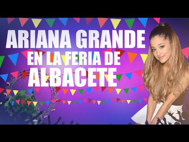 Ariana Grande en la feria de Albacete