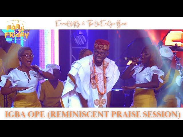 IGBA OPE (Reminiscent Praise Session) | EmmaOmG & The OhEmGee Band | OhEmGeeFaajiFriday 5.0