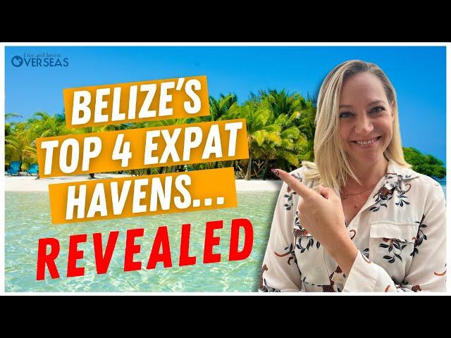 Belize’s Top 4 Expat Havens… Revealed