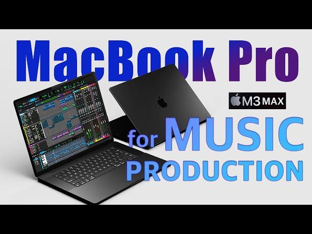 MacBook Pro M3 MAX for Music Production: ULTIMATE review