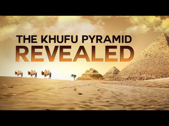 The Khufu Pyramid Revealed