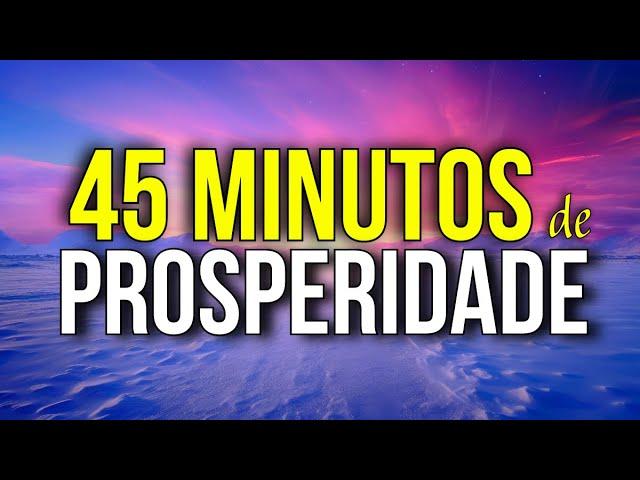 45 MINUTOS DE AFIRMAÇÕES DE PROSPERIDADE, RIQUEZA E BEM-ESTAR