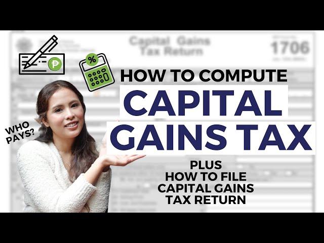 How to compute CAPITAL GAINS TAX + When and Where to File and Pay (REAL ESTATE 101 Philippines)