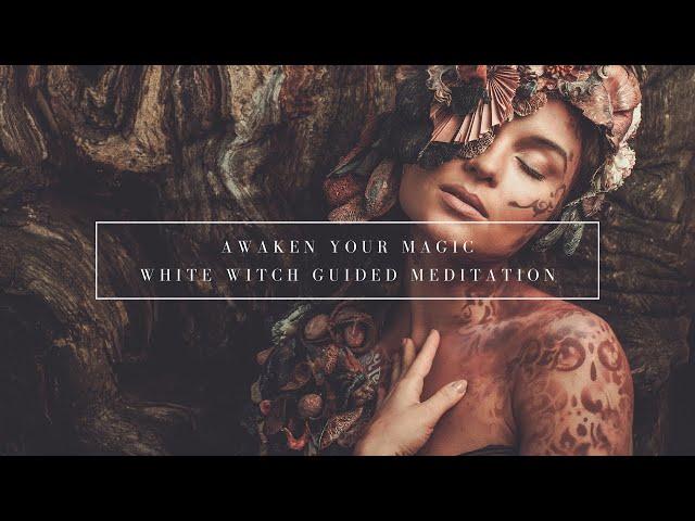 Meet the White Witch Guided Meditation | Awaken to your Magic