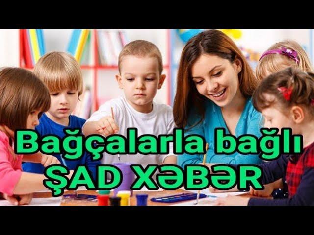 ŞAD XƏBƏR! Bağçalar bu tarixdə açıla bilər - Təhsil Naziri danışdı