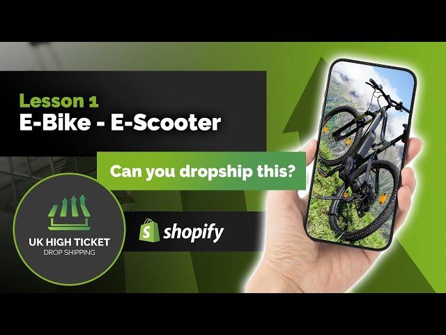 High Ticket Drop Shipping UK - Lesson 1 - Electric Bike, Electric Scooter - Can you Dropship this?