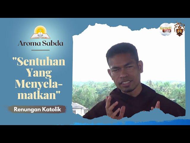 AROMA SABDA - "Sentuhan Yang Menyelamatkan" (Renungan Katolik) | Karmelit Tube