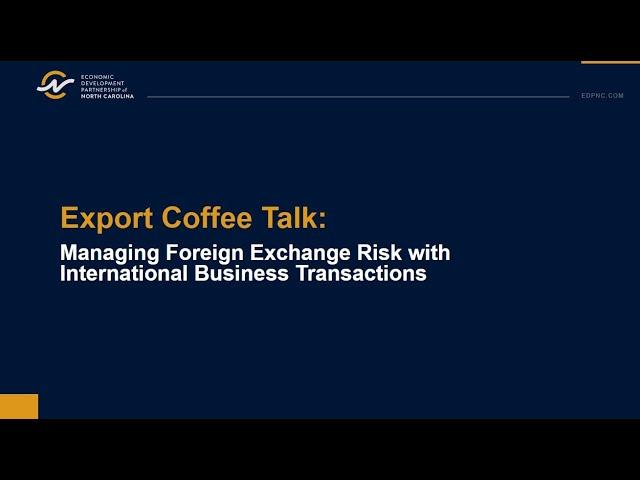 Managing Foreign Exchange Risk - Export Coffee Talk with EDPNC