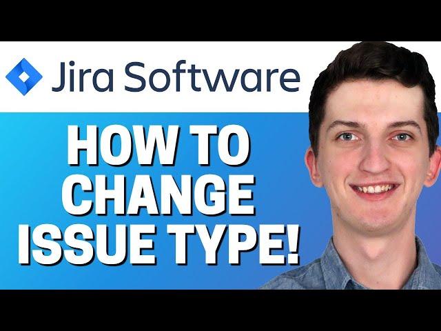 How To Change Issue Type In Jira