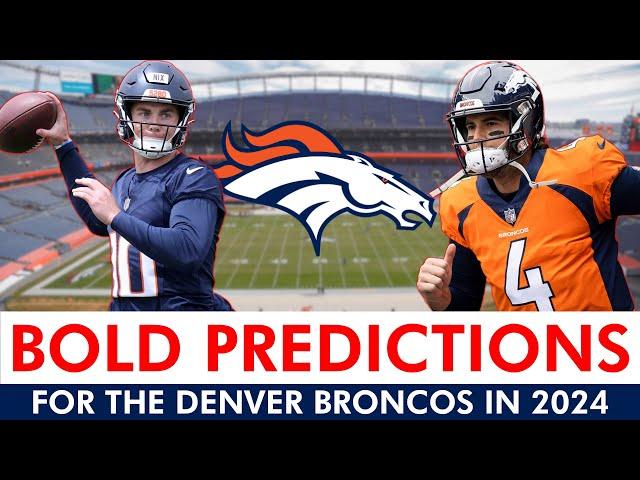 5 BOLD Predictions For The Denver Broncos In The 2024 NFL Season