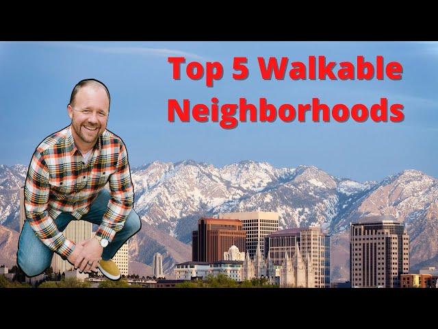 Salt Lake's Top 5 Walkable Neighborhoods