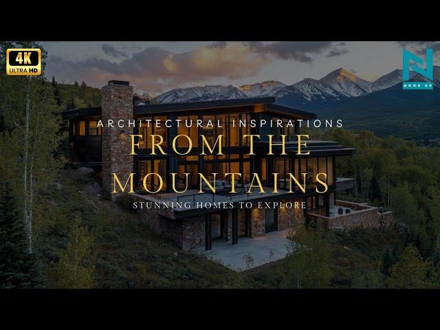 Architectural Inspirations from the Mountains: Stunning Homes to Explore