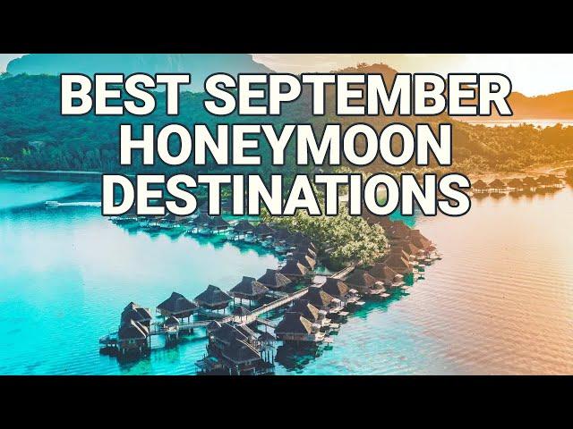 15 Best September Honeymoon Destinations