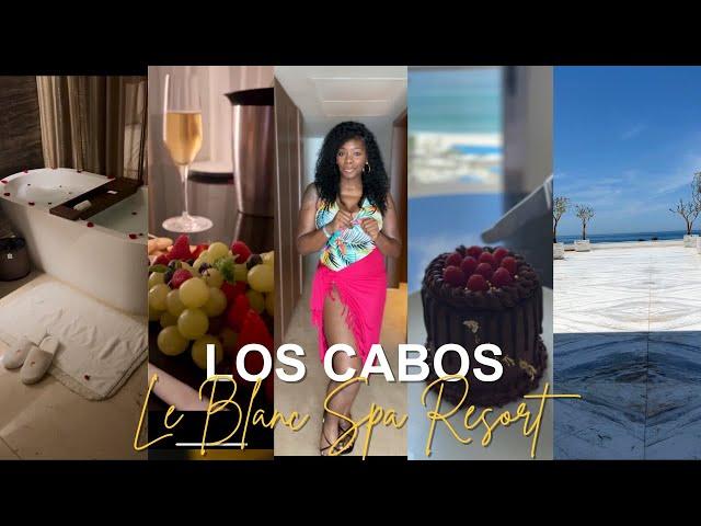 Los Cabos Vlog Le Blanc Spa Resort- Birthday Celebration