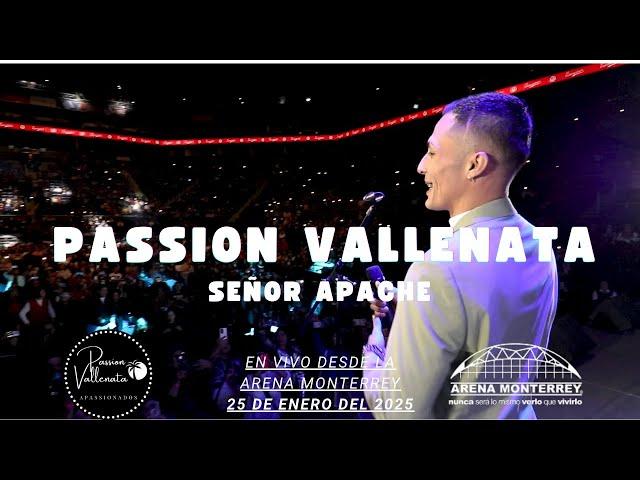  SEÑOR APACHE  PASSION VALLENATA 🪩EN VIVO EN LA ARENA MONTERREY🪩 25 DE ENERO 2025