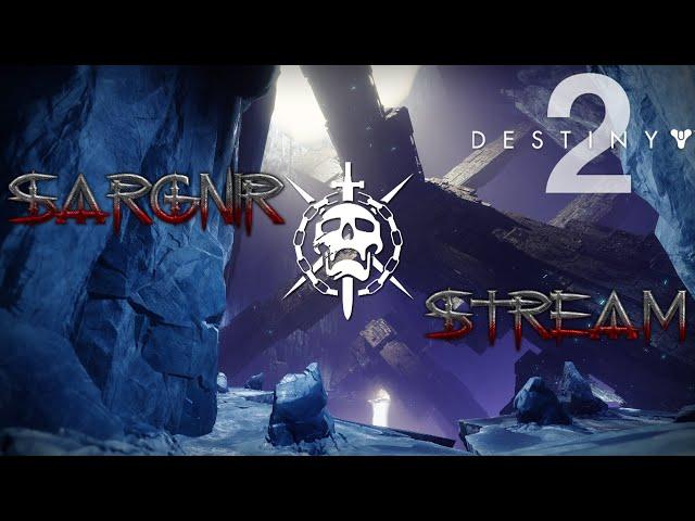 Sargnir Stream - Destiny 2 - Настреляйся до уср@чки v2.0 | Донат в описании