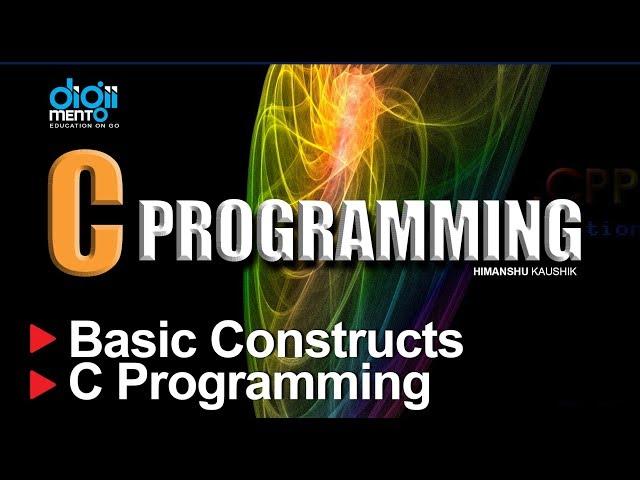 C programming 02 - Fundamental Constructs in Basic C Programming