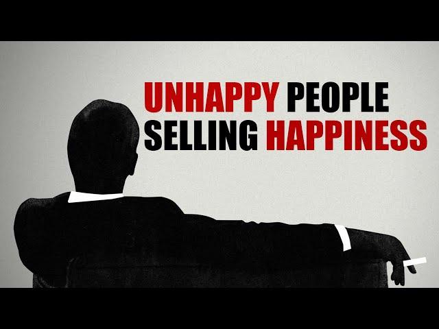 Mad Men: Unhappy People Selling Happiness