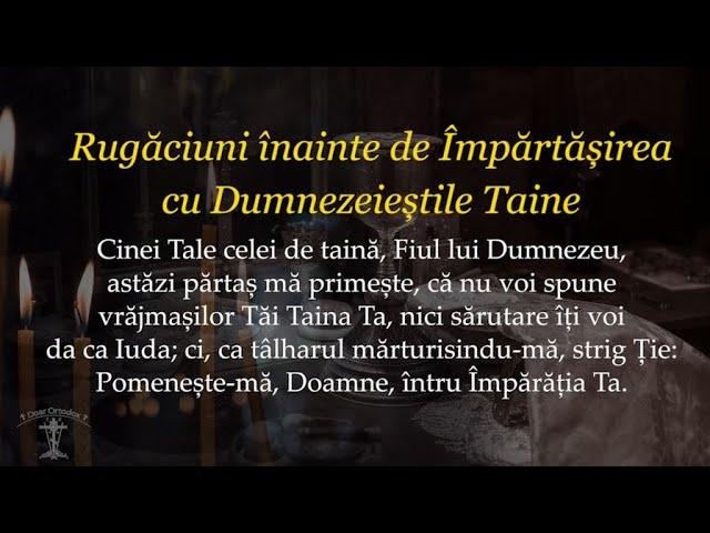 RUGĂCIUNILE ÎNAINTE DE ÎMPĂRTĂȘIREA CU DUMNEZEIEȘTILE TAINE (toate rugăciunile scrise și citite)