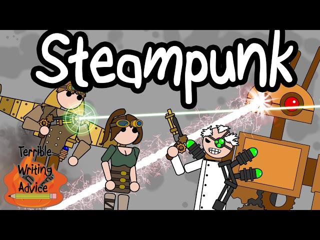 STEAMPUNK - Terrible Writing Advice