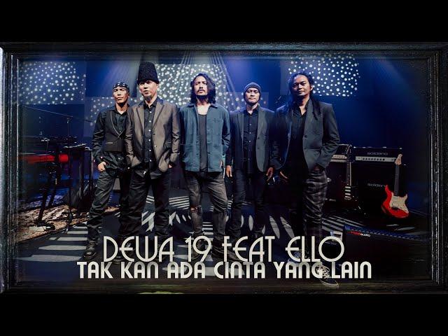@Dewa19 Feat Ello - Tak Kan Ada Cinta Yang Lain