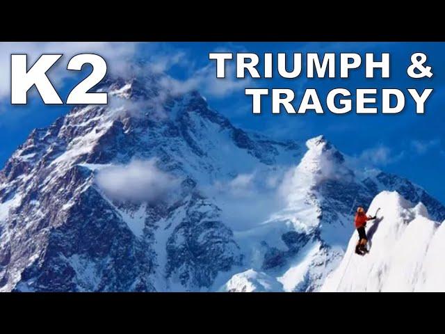 K2's Deadliest Year -- Triumph & Tragedy on The Savage Mountain