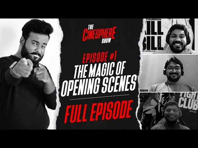 EP1 - The Magic of Opening Scenes | The Cinesphere Show | Full Episode | Conversation | FHD