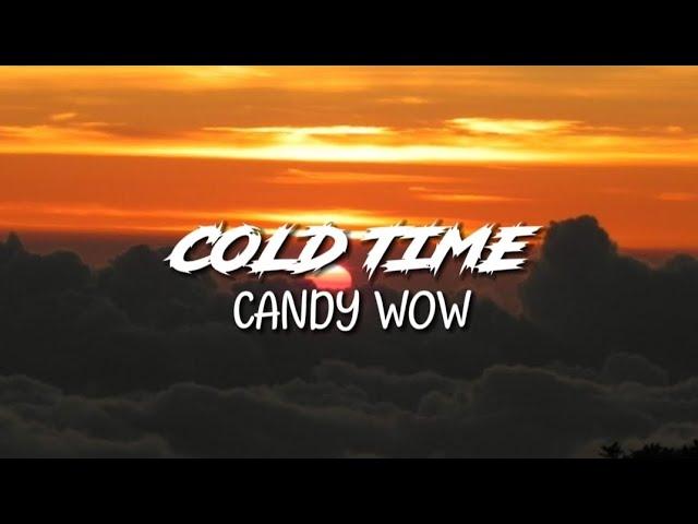 Candy Wow Ft. Baby Lawd - Cold Time | Lyrics