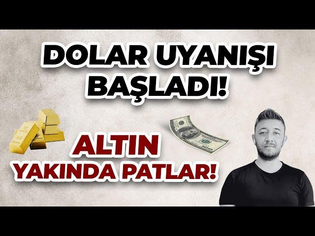 DOLAR UYANIŞI BAŞLADI! / ALTIN YAKINDA PATLAR!