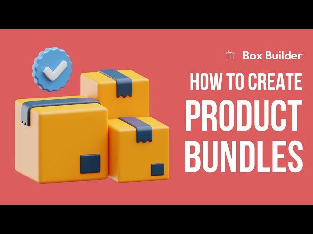 Getting Started with BoxBuilder - Bundle Products to Drive More Revenue