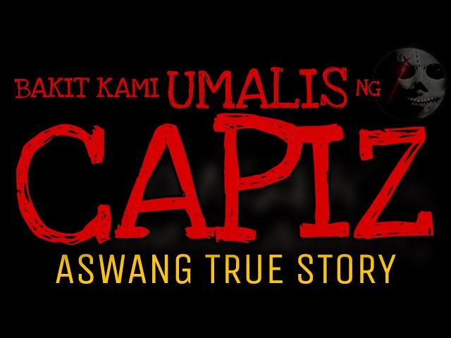 BAKIT KAMI UMALIS NG CAPIZ | Aswang True Story