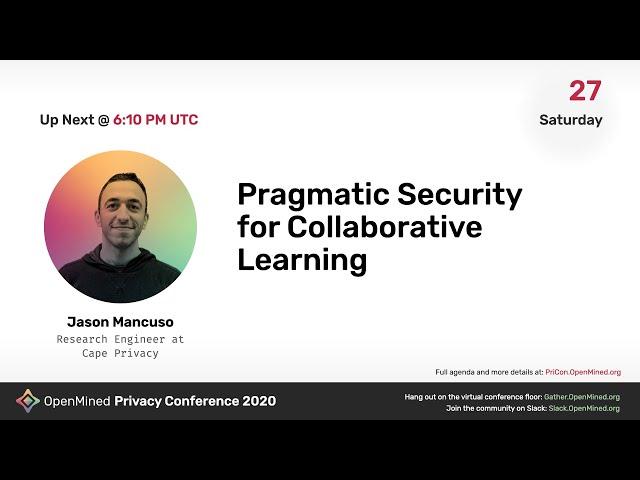 OM PriCon2020: Pragmatic Security for Collaborative Learning - Jason Mancuso