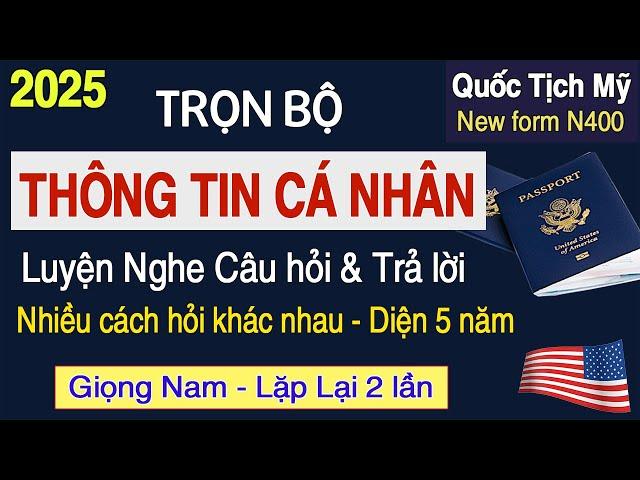 Trọn Bộ Câu Hỏi Thông Tin Cá Nhân [Hỏi & Trả Lời] - Dễ Học Giúp Đậu Phỏng Vấn Quốc Tịch Mỹ 2025