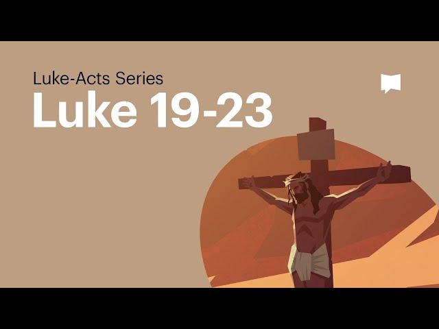 The Crucifixion of Jesus: Luke 19-23