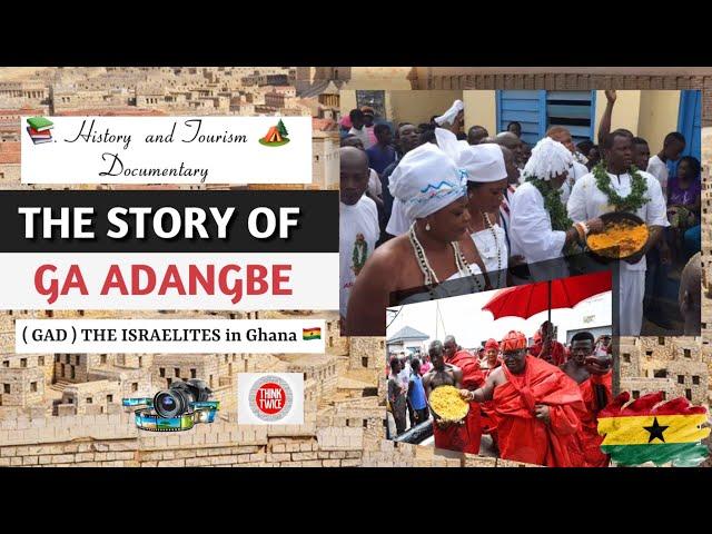 The Ga Adangbe Kingdom  ( Part 1 )The Israelites  | From ( GAD ) Generation 