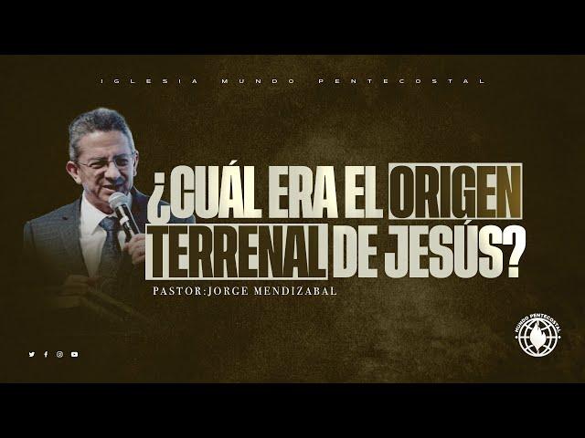 ¿Cuál era el origen terrenal de Jesús?- Pastor Jorge Mendizabal 11/20/2024