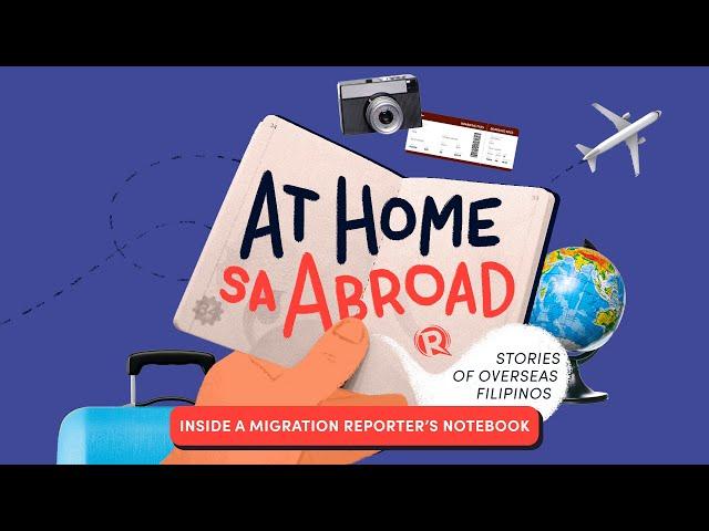 At Home sa Abroad: Inside a migration reporter's notebook