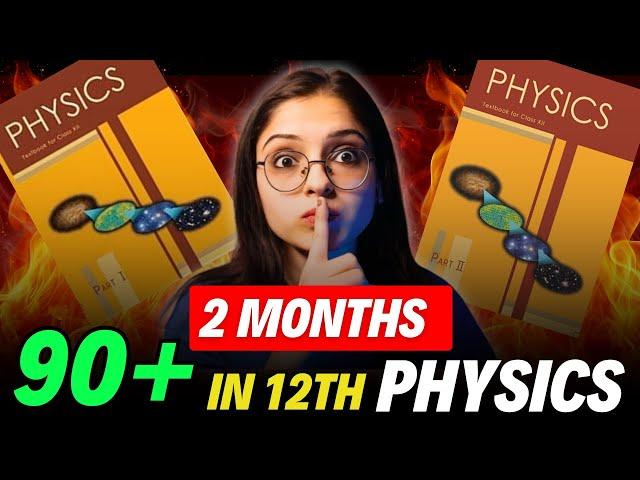 Best Strategy to Score 90+ in Class 12 Physics in 2 Months | Follow Blindly | Class 12 Board Exam