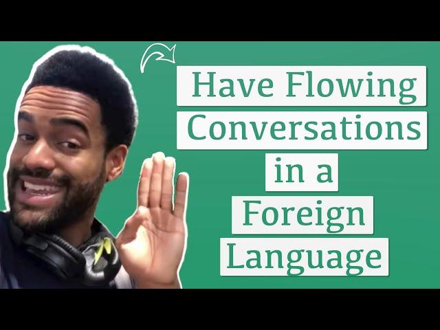 How to have Flowing Conversations in a Foreign Language - What's blocking the FLOW?