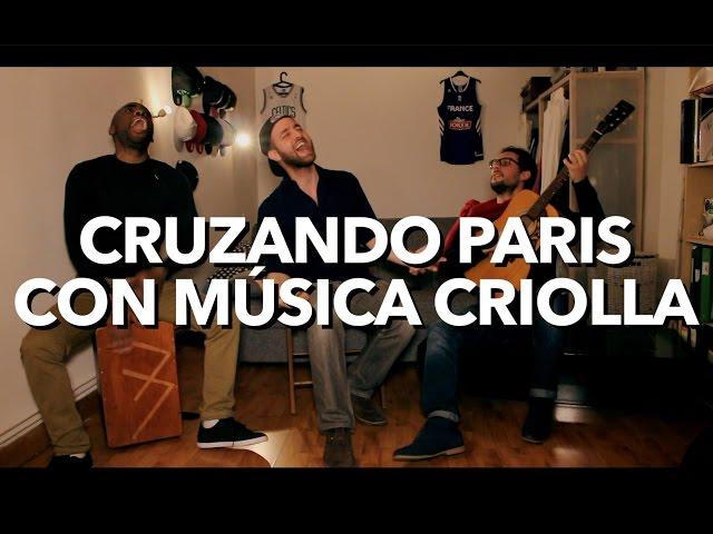 CRUZANDO PARIS CON MÚSICA CRIOLLA - PERUANA (PERU)