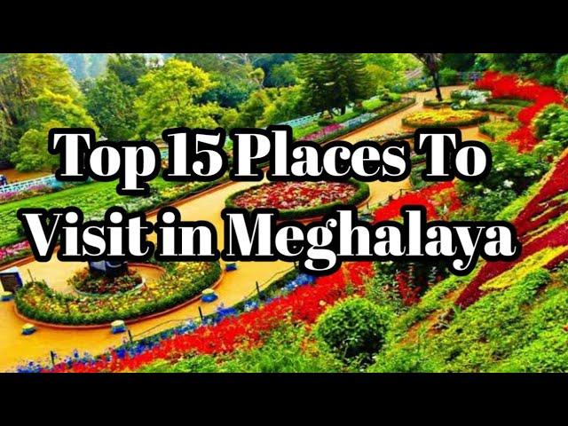 Top 15 Places To Visit in Meghalaya