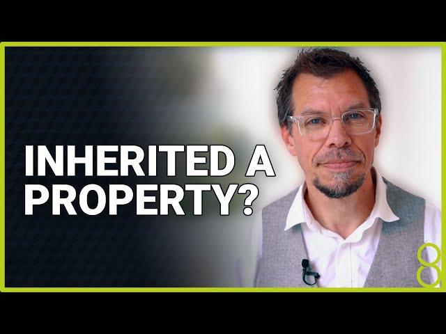 Inherited A Property? Here's What To Do.