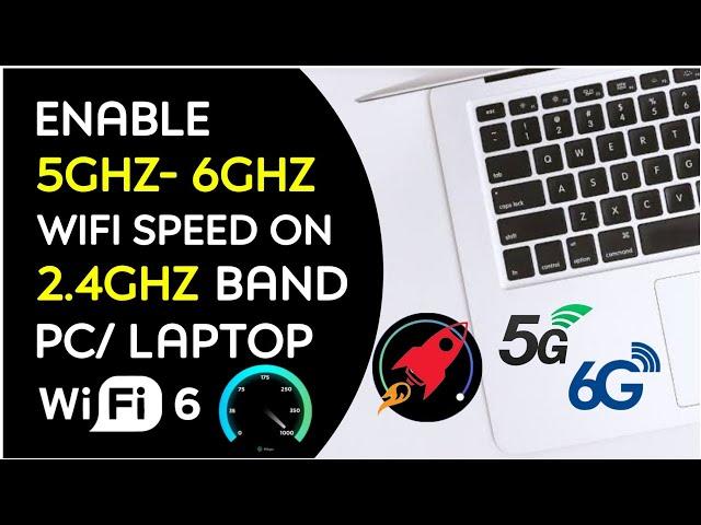 Enable WIFI 5GHz/6GHz From 2.4GHz Band In Windows 10/11 PC - 2024 | Boost WIFI Internet Speed Faster