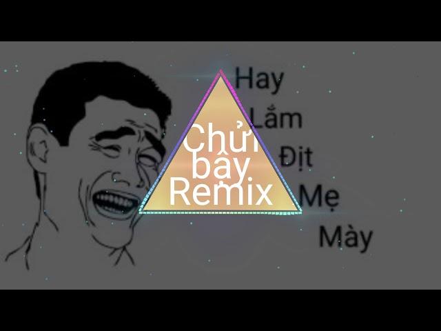 Chửi bậy remix-hay lắm địp mẹ mày/-vinahause remix