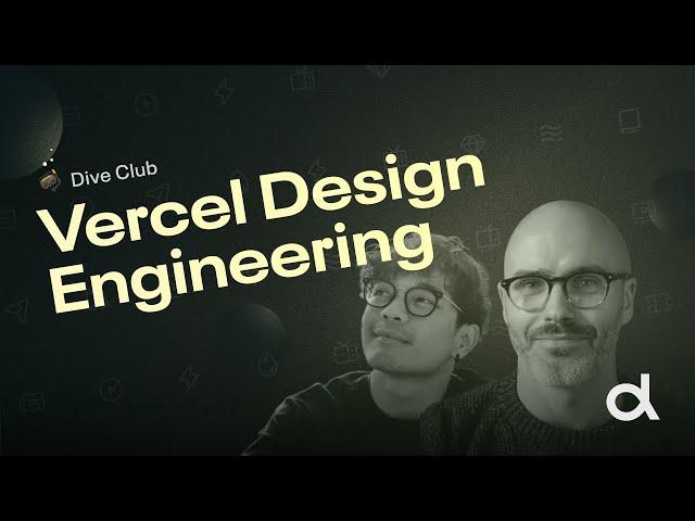 Vercel’s Glenn Hitchcock & John Pham - Design engineering deep dive (Dive Club Ep. 46)