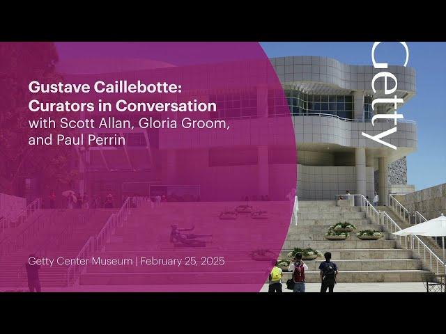 Gustave Caillebotte: Curators in Conversation